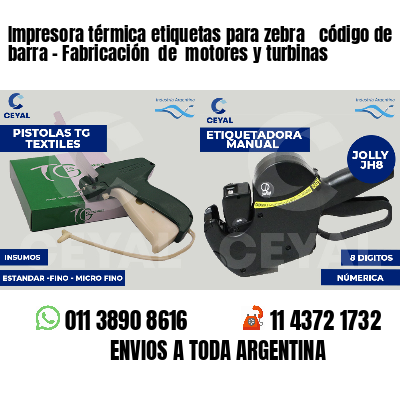 Impresora térmica etiquetas para zebra  código de barra - Fabricación  de  motores y turbinas